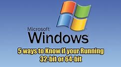 5 ways to Know if your Running 32 bit or 64 bit Windows