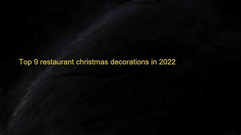 Top 9 Restaurant Christmas Decorations In 2022 Blog Hồng