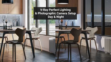 V Ray Perfect Lighting And Photographic Camera Setup Day And Night