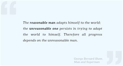 Unreasonable men make the world adapt to them. Quotes George Bernard Shaw Reasonable Man. QuotesGram