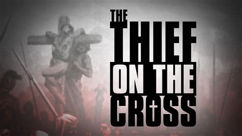 The Thief On The Cross Bible Video Thief For God So Loved The World