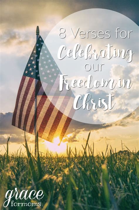 8 Verses For Celebrating Our Freedom In Christ Gather And Grow