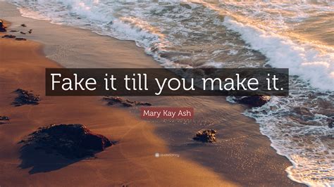 Mary Kay Ash Quote Fake It Till You Make It 11