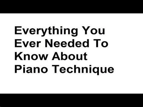 Everything You Ever Needed To Know About Piano Technique YouTube