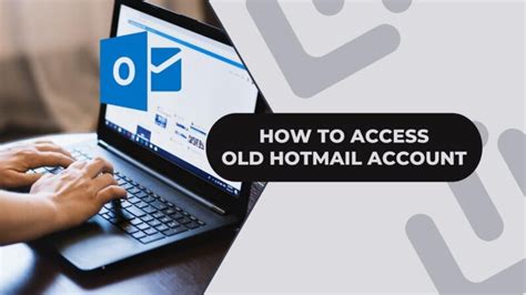 How To Access And Sign In An Old Hotmail Account