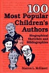 100 Most Popular Children's Authors: Biographical Sketches and ...