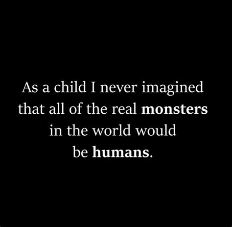 Real Monsters Are Human Real Monsters Human Real
