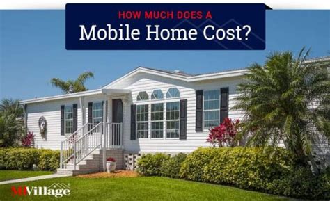 How Much Does A Mobile Home Cost Mhvillage