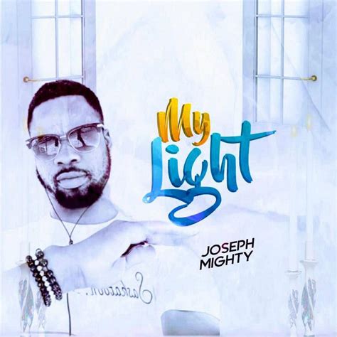 Joseph Mighty My Light