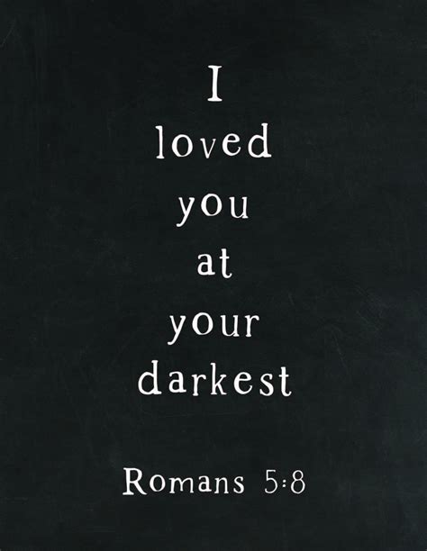 Romans 58 I Loved You At Your Darkest Bible Verse Etsy Singapore