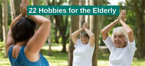 22 Hobbies For Elderly Men And Women A Must Read