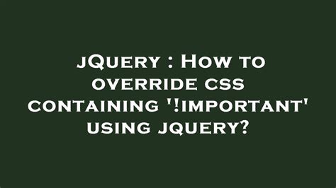 Jquery How To Override Css Containing Important Using Jquery