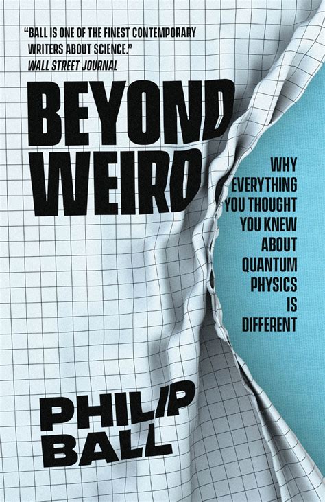 Beyond Weird Why Everything You Thought You Knew About Quantum Physics