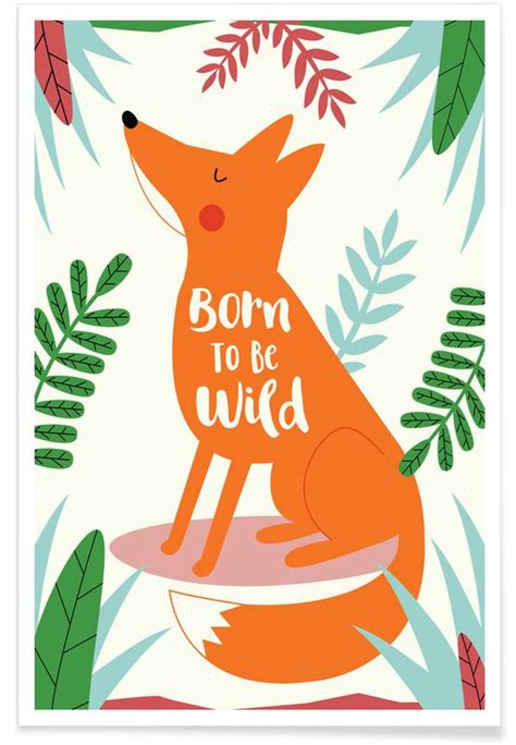 Born To Be Wild Fox Poster Juniqe
