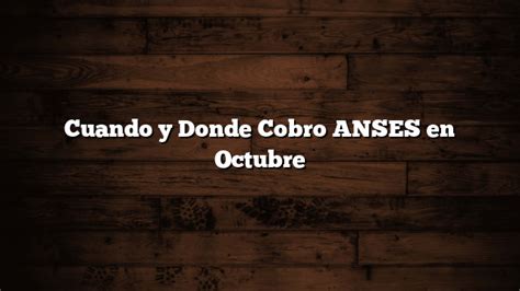 Cuando Y Donde Cobro ANSES En Octubre