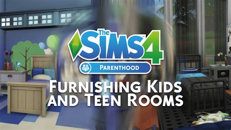The Sims 4 Parenthood Furnishing Kids And Teen Rooms