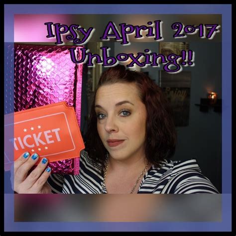 Just In Ipsy April 2017 Unbagging Https Youtube Com Watch V