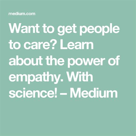 Want To Get People To Care Learn About The Power Of Empathy With