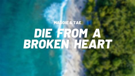 Maddie And Tae Die From A Broken Heart Lyrics Youtube