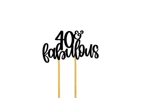 40 And Fabulous Cake Topper Svg 40th Birthday Cake Topper Svg A02