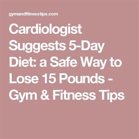 Cardiologist Suggests 5 Day Diet A Safe Way To Lose 15 Pounds Gym