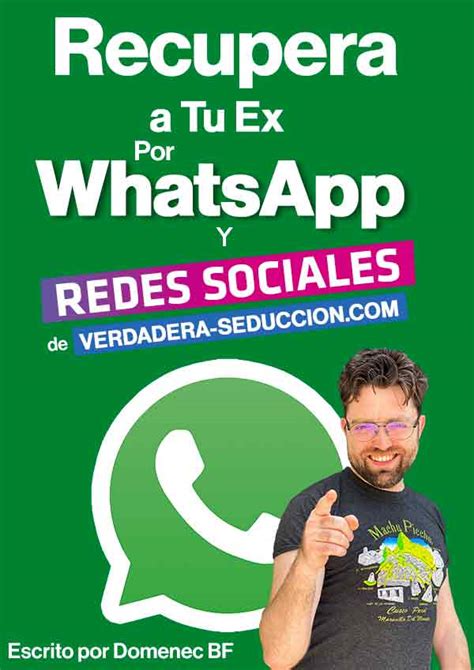 C Mo Recuperar A Tu Ex Por Whatsapp Y Redes Sociales Paso A Paso Verdadera Seducci N Tienda