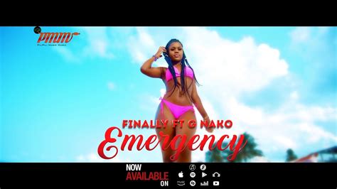 Emergency Finally Ft G Nako Official Video Youtube
