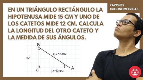 CALCULA LA LONGITUD DE LOS CATETOS Y LOS ÁNGULOS Conociendo la hipotenusa y un cateto