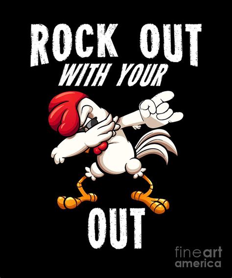 Rock Out With Your Cock Out Rooster Digital Art By Sassy Lassy Fine