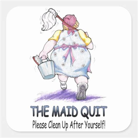 The Maid Quit Square Sticker Zazzle