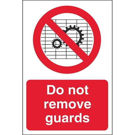 Do Not Remove Guards Signs Workplace Machine Safety Signs Ireland