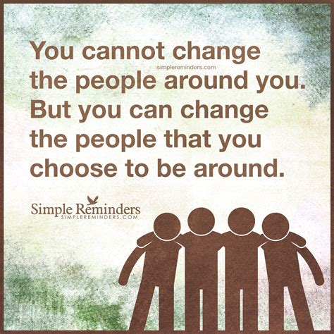 You Cannot Change People By Unknown Author Simple Reminders Life