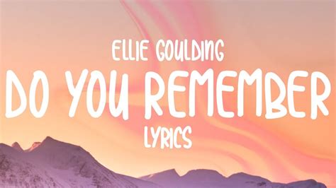 Ellie Goulding Do You Remember Lyrics Youtube