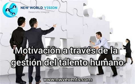 Motivación A Través De La Gestión De Talento Humano 2020 Motivación