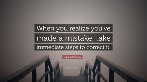 Dalai Lama Xiv Quote When You Realize Youve Made A Mistake Take