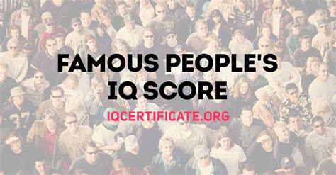 Famous People And Celebrity Iq Scores Iq Certificate
