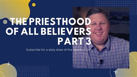 The Priesthood Of All Believers Part 3 Youtube