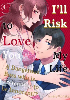 I Ll Risk My Life To Love You A Dangerous Boss Who Is Pretending To