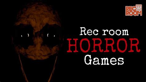Rec Room Has The Scariest Horror Games Out Youtube