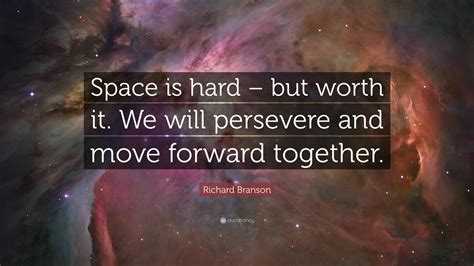 Richard Branson Quote Space Is Hard But Worth It We Will Persevere