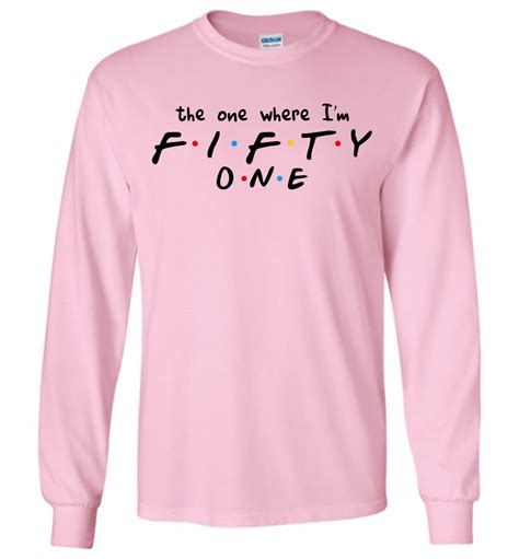 51st Birthday Shirt For Adult The One Where I M Fifty One Birthday T For Adults Friends