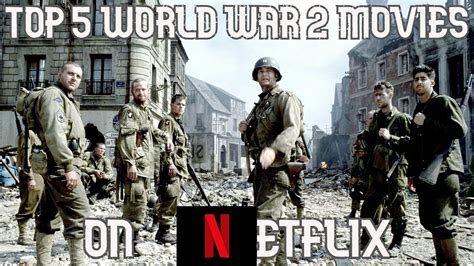 Top 5 World War 2 Movies On Netflix You Need To Watch Youtube