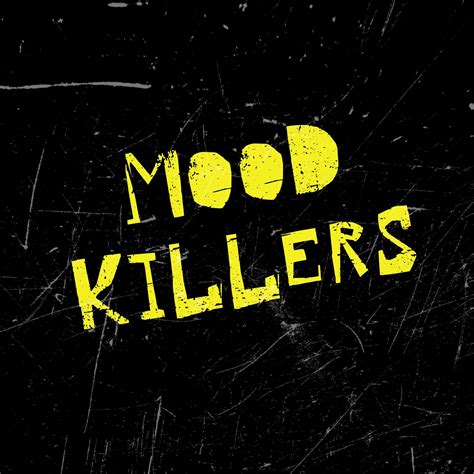 Mood Killers Moodkillers