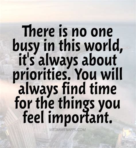 You Will Find Time For The Things You Feel Important Priorities Quotes Wonder Quotes