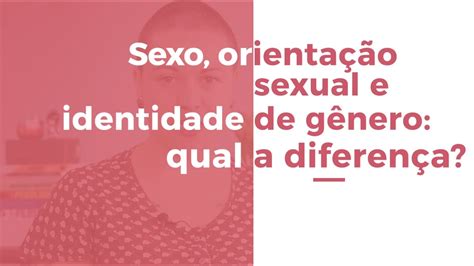 Sexo Orientação Sexual E Identidade De Gênero Qual A Diferença Minas Que Manjam 6 Lgbt