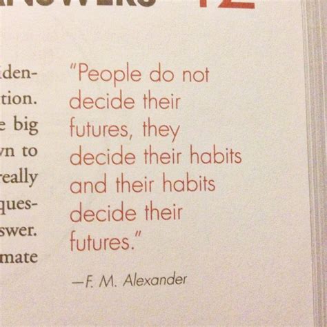 People Do Not Decide Their Futures They Decide Their Habits And Their