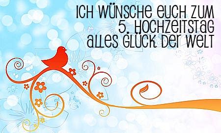 Möchte man glückwünsche zur diesem hochzeitsjubiläum verschicken, so kann man diese das 5. 5. Hochzeitstag Glückwünsche