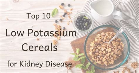 Top 10 Low Potassium Cereals The Kidney Dietitian