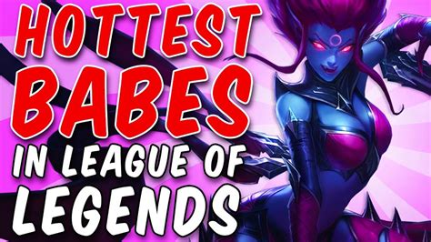 The Hottest BABES In League Of Legends YouTube