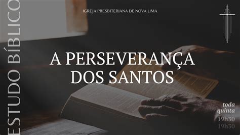 Estudo Bíblico A Perseverança Dos Santos Pt 2 Ipnl 18062020